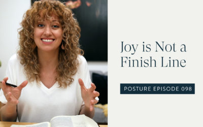 Put Joy in Its Proper Place – POSTURE Episode 098